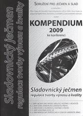 kniha "Sladovnický ječmen - regulace tvorby výnosu a kvality" nový výzkum a komlexní poznatky pro uplatnění v praxi : konference : 9.-13.2.2009 : Libčany 9.2.2009, Praha Suchdol 10.2.2009, Vsisko 11.2.2009, Levice, SR 12.2.2009, MZLU v Brně 13.2.2009, Sdružení pro ječmen a slad 2009