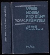 kniha Výběr norem pro dílny kovoprůmyslu Určeno pro dělníky i techn. zaměstnance v kovoprůmyslu, pro žáky všech odb. škol strojnických, Práce 1957