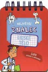 kniha Největší znalec - Lidské tělo 150 otázek a odpovědí, Svojtka & Co. 2017