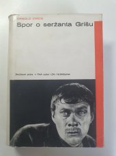 kniha Spor o seržanta Gríšu = (Der Streit um den Sergeanten Grischa) : Třetí část románového cyklu Velká válka bílých mužů, Družstevní práce 1938