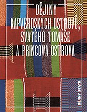 kniha Dějiny Kapverdských ostrovů, Svatého Tomáše a Princova ostrova, Nakladatelství Lidové noviny 2014