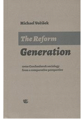 kniha The reform generation 1960s Czechoslovak sociology from a comparative perspective, Kalich 2012