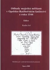 kniha Odhady majetků měšťanů v Opolsko-Ratibořském knížectví z roku 1544, Středisko pro vydávání historických pramenů 2008