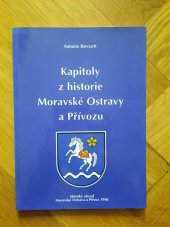 kniha Kapitoly z historie Moravské Ostravy a Přívozu, Městský obvod Moravská Ostrava a Přívoz 1998