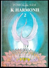 kniha Pomoz si sám k harmonii 2 nauč se samoléčení na kurzech ing. B. Tichanovského a J. Tomilinové, E.T. 1999