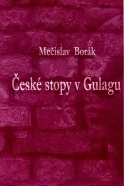 kniha České stopy v gulagu z výzkumu perzekuce Čechů a občanů ČSR v Sovětském svazu, Slezské zemské muzeum 2003