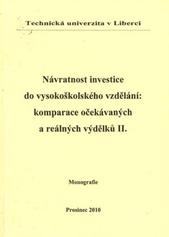 kniha Návratnost investice do vysokoškolského vzdělání komparace očekávaných a reálných výdělků II. : monografie, Technická univerzita 2010