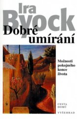 kniha Dobré umírání možnosti pokojného konce života, Vyšehrad 2005