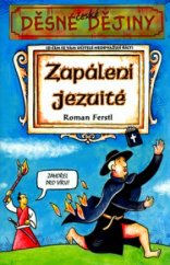 kniha Děsivé dějiny. Zapálení jezuité [o čem se vám učitelé neodvažují říct], Egmont 2005