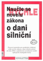 kniha Naučte se rychle novelu zákona o dani silniční pracovní pomůcka pro praktické zvládnutí velké novely zákona o dani silniční platné od roku 2004 a uplatňování osvobození vozidel splňujících ekologické limity, Newsletter 2004