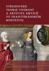 kniha Středověké teorie vnímání a aktivita smyslů ve františkánském kontextu, Filosofia 2021