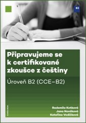 kniha Připravujeme se k certifikované zkoušce z češtiny, úroveň B2, Karolinum  2016