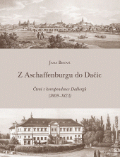 kniha Z Aschaffenburgu do Dačic Čtení z korespondence Dalbergů (1809–1823), Spolek přátel muzea v Dačicích 2016