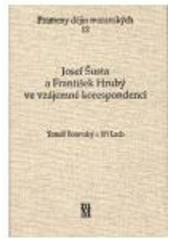 kniha Josef Šusta a František Hrubý ve vzájemné korespondenci, Matice moravská 2006