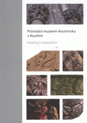 kniha Průvodce muzeem Kouřimska v Kouřimi katalog k expozicím, Regionální muzeum 2008