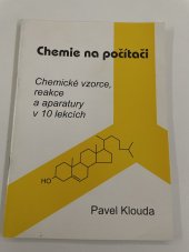 kniha Chemie na počítači chemické vzorce, reakce a aparatury v 10 lekcích, Pavel Klouda 2001