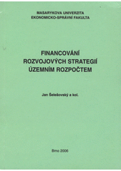 kniha Financování rozvojových strategií územním rozpočtem, Masarykova univerzita 2006