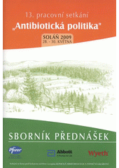 kniha Bakteriální infekce v gynekologii a některé aspekty antibiotické léčby v intenzivní péči 13. pracovní setkání "Antibiotická politika", Soláň 2009, [28.-30. května] : sborník abstrakt, B/P/P 2009