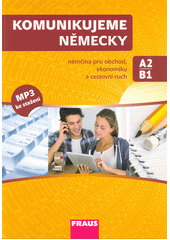 kniha Komunikujeme německy Němčina pro obchod, ekonomiku a cestovní ruch A2-B1, Fraus 2019