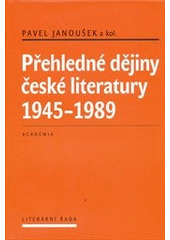 kniha Přehledné dějiny české literatury 1945–1989, Academia 2012