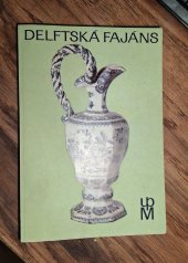 kniha Delftská fajáns ve sbírkách Uměleckoprůmyslového muzea v Praze, Moravské tiskařské závody 1973