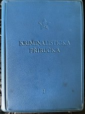 kniha Kriminalistická příručka Svazek 1. orientační kriminalistické minimum pro pracovníky Veřejné bezpečnosti a Státní bezpečnosti., Kriminalistický ústav HSVB 1960