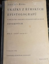 kniha Ukázky z římských epistolografů Díl I., - Text - v přídavku ukázky z filosofických spisů Senekových., Jednota českých filologů 1934