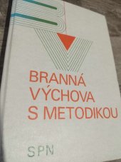 kniha Branná výchova s metodikou Učebnice pro střední pedagogické školy, SPN 1981