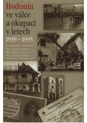 kniha Hodonín ve válce a okupaci v letech 1939–1945, Město Hodonín 2005