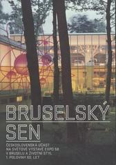 kniha Bruselský sen československá účast na světové výstavě Expo 58 v Bruselu a životní styl 1. poloviny 60. let, Arbor vitae 2008