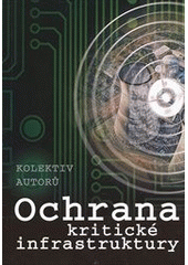 kniha Ochrana kritické infrastruktury, Česká asociace bezpečnostních manažerů 2011