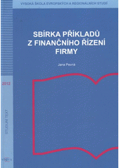 kniha Sbírka příkladů z finančního řízení firmy, Vysoká škola evropských a regionálních studií 2012