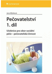 kniha Pečovatelství 1. učebnice pro obor sociální péče - pečovatelská činnost, Grada 2010