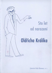 kniha Sto let od narození Oldřicha Králíka, Literární klub Olomouc 2008