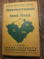 kniha Československo I. část Země česká, sv. I. Praha, Severní a Severozápadní Čechy Sbírka průvodců "Orbis", číslo 1. I, Orbis 1936