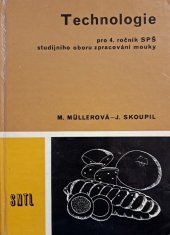 kniha Technologie [Učebnice pro] 4. roč. SPŠ oboru zpracování mouky, SNTL 1988