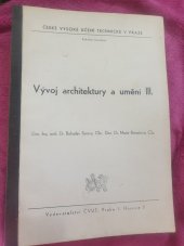 kniha Vývoj architektury a umění 3. [díl určeno pro posl. fak. stavební., ČVUT 1967