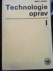 kniha Technologie oprav 1. [díl] Učebnice pro 1. a 2. roč. stř. zeměd. technické školy, obor mechanizace zeměd. výroby., SZN 1978