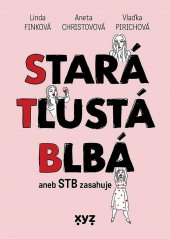 kniha Stará, tlustá, blbá  aneb STB zasahuje , XYZ 2021