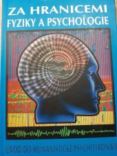 kniha Za hranicemi fyziky a psychologie Úvod do humanistické psychotroniky, CAD Press 2012