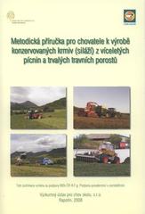 kniha Metodická příručka pro chovatele k výrobě konzervovaných krmiv (siláží) z víceletých pícnin a trvalých travních porostů metodika, Výzkumný ústav pro chov skotu 2008