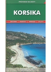 kniha Korsika podrobné a přehledné informace o historii, kultuře, přírodě a turistickém zázemí Korsiky, Freytag & Berndt 2011