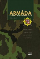 kniha Armáda v Liberci a Libereckém kraji vojenské posádky, vojenské útvary, vojenská zařízení, vojenské školy, Knihy 555 2008