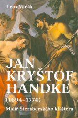 kniha Jan Kryštof Handke (1694-1774) : malíř Šternberského kláštera, Město Šternberk 2024