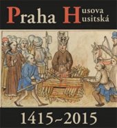 kniha Praha Husova a husitská 1415-2015, Scriptorium 2015