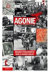 kniha Agonie drama posledních dnů a hodin války, Pražská vydavatelská společnost 2007