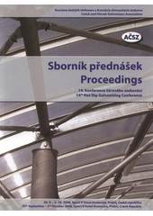 kniha Sborník přednášek 14. konference žárového zinkování : 30.9.-2.10.2008, Sport V hotel Hrotovice, Třebíč, Česká republika = Proceedings : 14th Hot Dip Galvanizing Conference : 30th September - 2nd October 2008, Sport V hotel Hrotovice, Třebíč, Czech Republic, Asociace českých a slovenských zinkoven 2008