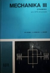 kniha Mechanika III Dynamika : Určeno pro posl. 3. roč. fak. strojní, Vys. škola strojní a textilní 1990