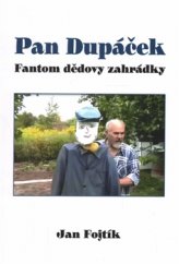 kniha Pan Dupáček Fantom dědovy zahrádky, Šimon Ryšavý 2016