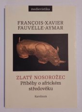 kniha Zlatý nosorožec Příběhy o africkém středověku, Karolinum  2021